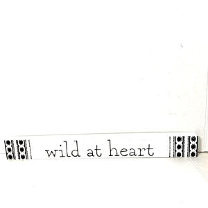 Long WILD AT HEART Wood Sign